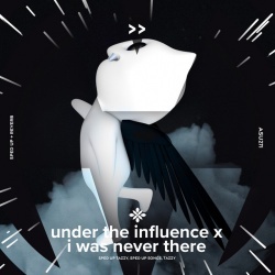 Under The Influence X I Was Never There (Slowed and Reverb)