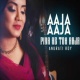 Aaja Aaja Piya Ab Toh Aaja (New Cover)