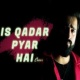 Is Kadar Pyar Hai Tumse Ae (New Cover)