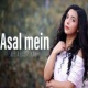Asal Mein (Female New Version)