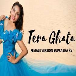 Tera Ghata (Female New Version)