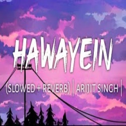 Hawayein Lofi Mix (Slowed and Reverb)