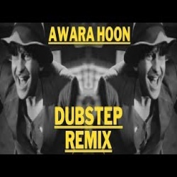 Awara Hoon Dubstep Remix