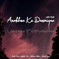 Aankhon Ke Darmiyaan Lofi Remix (Slowed and Reverb)